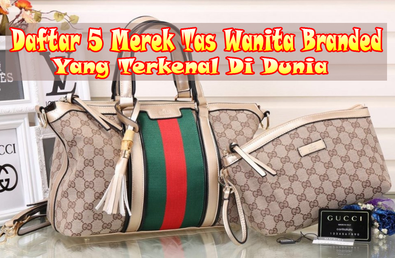 10 Merk Tas Wanita Terkenal/Branded yang Bagus dan Awet