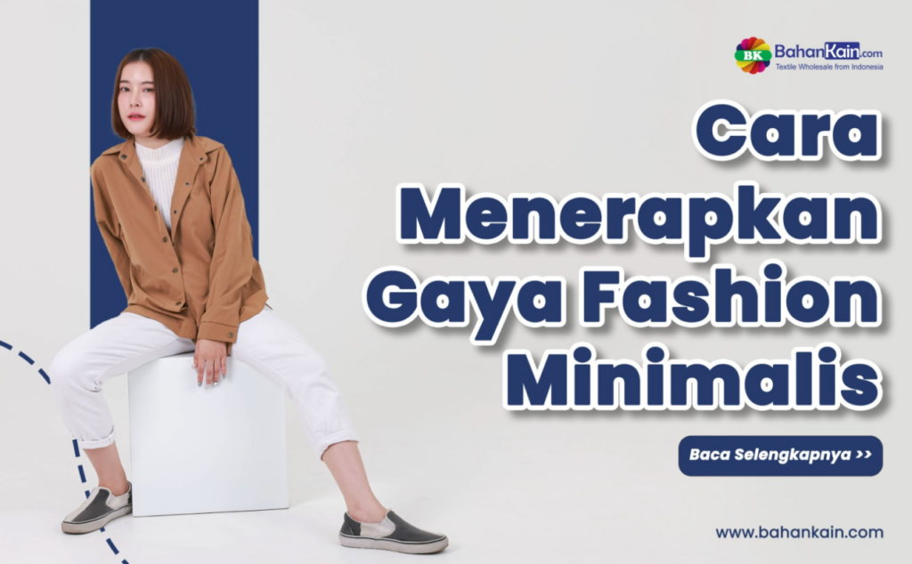 7 Referensi Gaya Fashion Minimalis, Simple But Classy!