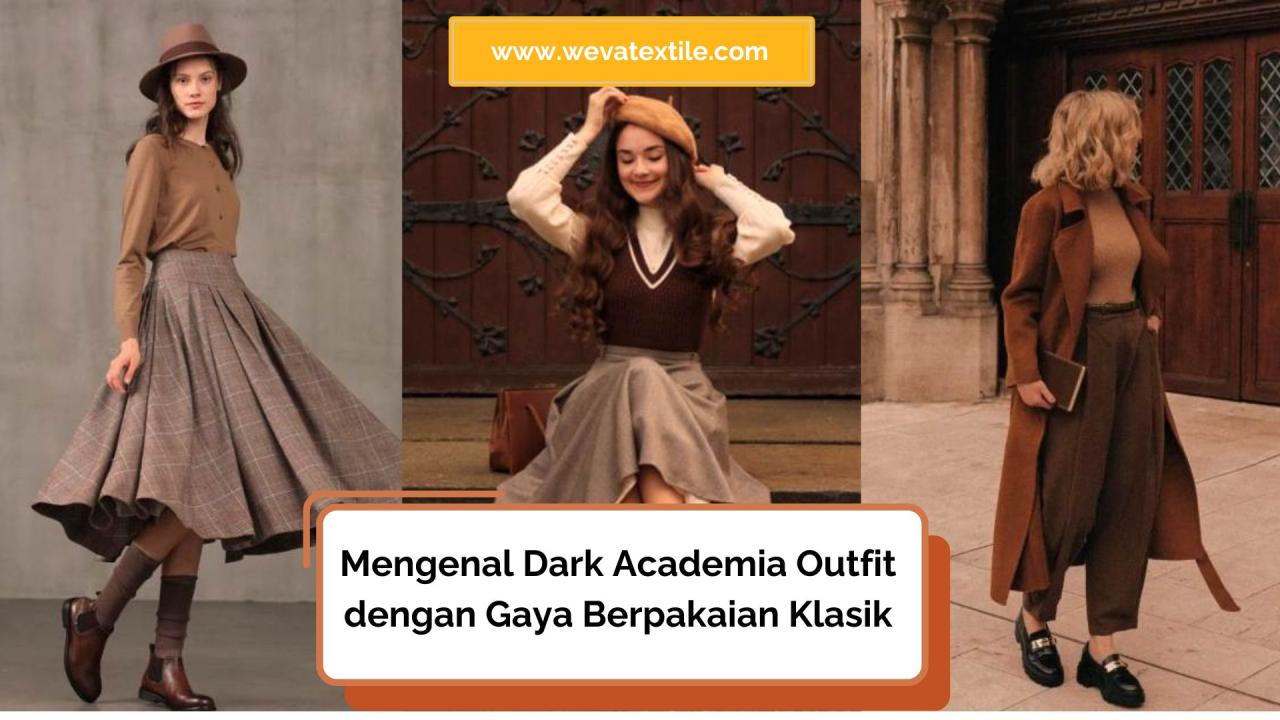 Mengenal Dark Academia Outfit dengan Gaya Berpakaian Klasik Mengenal Dark Academia Outfit dengan Gaya Berpakaian Klasik